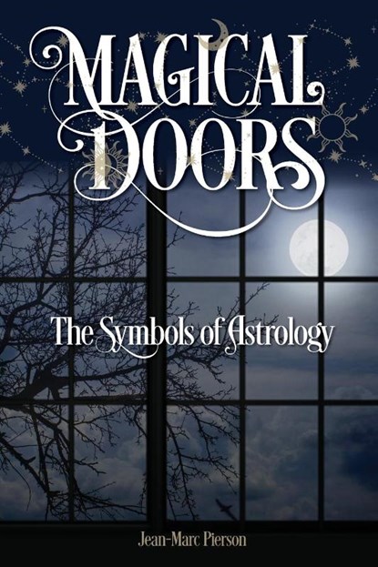 Magical Doors: The Symbols of Astrology, Jean-Marc Pierson - Paperback - 9781910531938