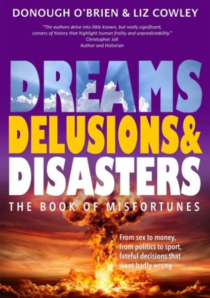 Dreams, Delusions & Disasters, Donough O'Brien ; Liz Cowley - Paperback - 9781910533703