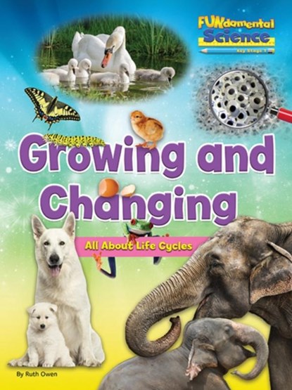 Growing And Changing - All About Life Cycles, Ruth Owen - Paperback - 9781910549803