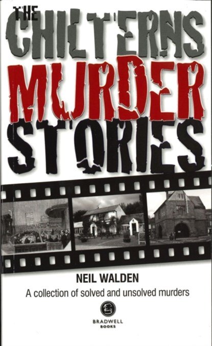 The Chilterns Murder Stories, Neil Walden - Paperback - 9781910551974