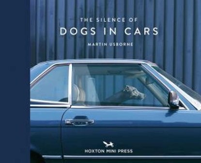 The Silence of Dogs in Cars, Martin Usborne - Gebonden - 9781910566671