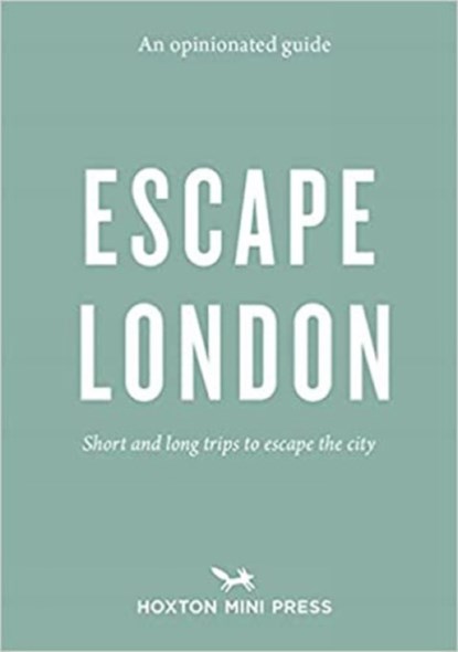 An Opinionated Guide: Escape London, Sonya Barber - Paperback - 9781910566923