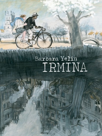 Irmina, Barbara Yelin - Gebonden Paperback - 9781910593103