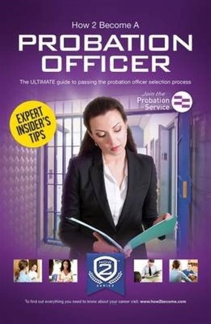 How to Become a Probation Officer: The Ultimate Career Guide to Joining the Probation Service, How2Become - Paperback - 9781910602447