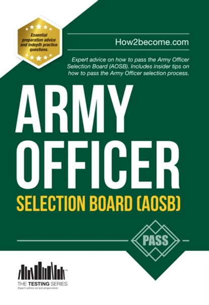 Army Officer Selection Board (AOSB) New Selection Process: Pass the Interview with Sample Questions & Answers, Planning Exercises and Scoring Criteria, How2Become - Paperback - 9781910602546