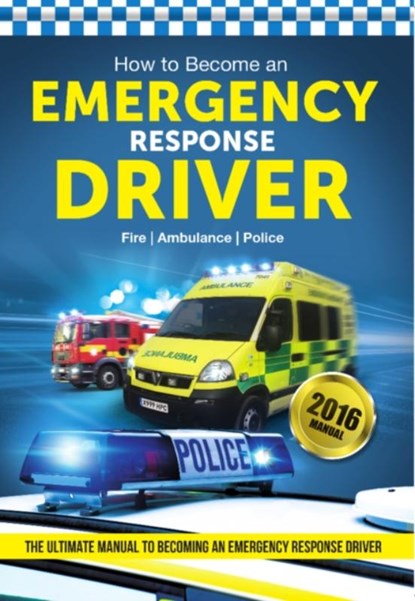 How to Become an Emergency Response Driver: The Definitive Career Guide to Becoming an Emergency Driver (How2become), Bill Lavender - Paperback - 9781910602553