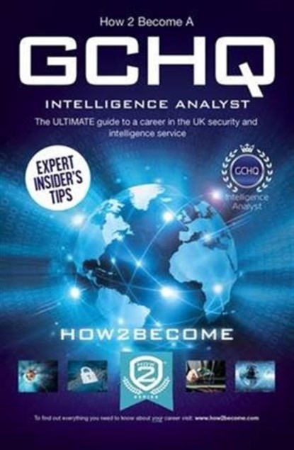How to Become a GCHQ Intelligence Analyst: The Ultimate Guide to a Career in the UK's Security and Intelligence Service, How2Become - Paperback - 9781910602799