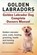 Golden Labradors. Golden Labrador Dog Complete Owners Manual. Golden Labrador care, costs, feeding, grooming, health and training all included., MOORE,  Asia - Paperback - 9781910617601