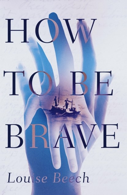 How to be Brave, Louise Beech - Paperback - 9781910633199