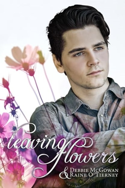 Leaving Flowers, Debbie McGowan ; Raine O'Tierney - Ebook - 9781910635407