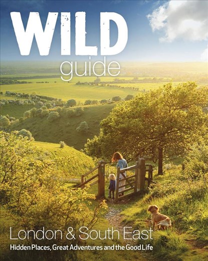 Wild Guide - London and Southern and Eastern England, Daniel Start ; Lucy Grewcock ; Elsa Hammond ; Tania Pascoe - Paperback - 9781910636008