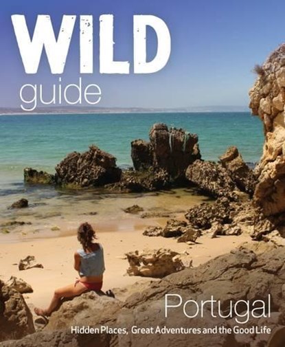 The Wild Guide Portugal, Edwina Pitcher - Paperback - 9781910636114