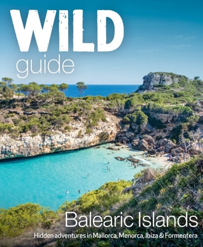 Wild Guide Balearic Islands, Anna Deacon - Paperback - 9781910636282