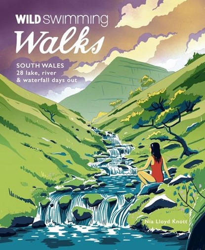 Wild Swimming Walks South Wales, Nia Lloyd Knott - Paperback - 9781910636398