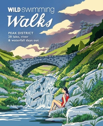 Wild Swimming Walks Peak District, Matt Heason - Paperback - 9781910636428