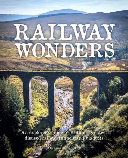 Railway Wonders, Graeme Bickerdike - Paperback - 9781910636664