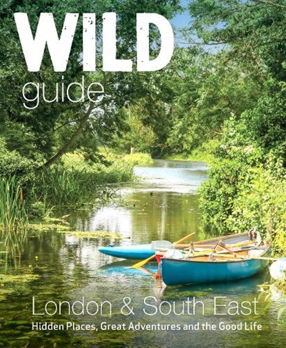 Wild Guide London & South East England, Daniel Start ; Lucy Grewcock ; Elsa Hammond - Paperback - 9781910636732