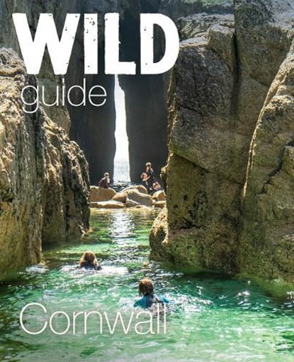 Wild Guide Cornwall, Daniel Start - Paperback - 9781910636763