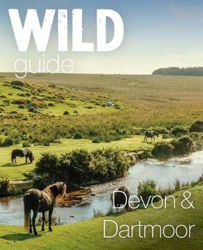Wild Guide Devon & Dartmoor, Daniel Start - Paperback - 9781910636770