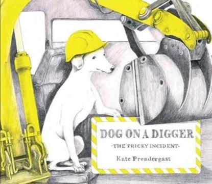 Dog On A Digger, Kate Prendergast - Paperback - 9781910646168