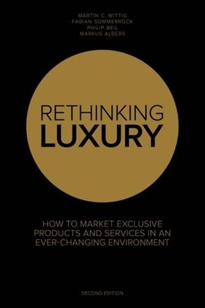 Rethinking Luxury, Fabian Sommerrock ; Martin C. Wittig ; Philip Beil ; Markus Albers - Paperback - 9781910649978