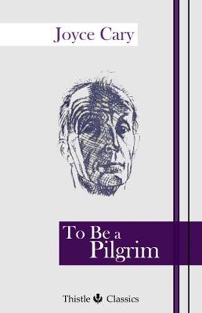To Be a Pilgrim, Joyce Cary - Overig - 9781910670231