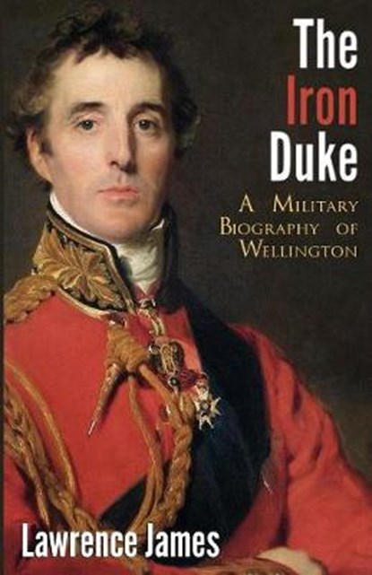 The Iron Duke, Lawrence James - Paperback - 9781910670941