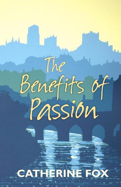 The Benefits of Passion, Catherine Fox - Paperback - 9781910674000