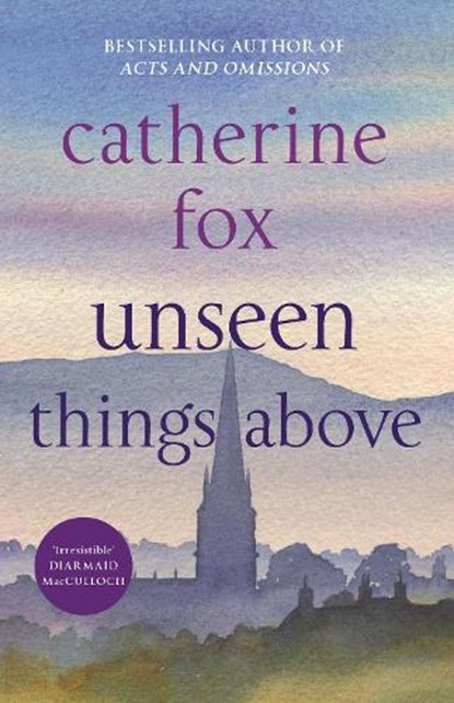 Unseen Things Above, Catherine Fox - Paperback - 9781910674239