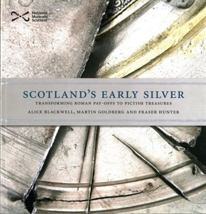 Scotland's Early Silver, Alice Blackwell ; Martin Goldberg ; Fraser Hunter - Paperback - 9781910682128
