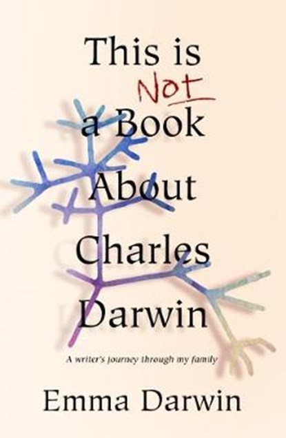 This is Not a Book About Charles Darwin, Emma Darwin - Gebonden - 9781910688649
