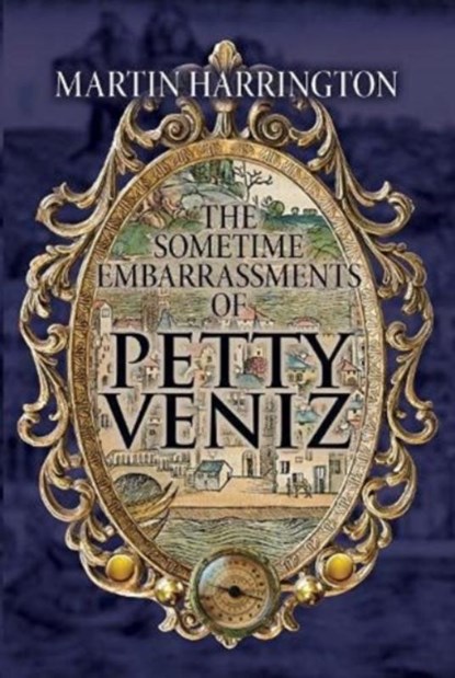 The Sometime Embarrassments of Petty Veniz, Martin Harrington - Paperback - 9781910688908