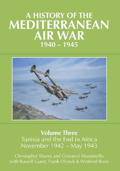A History of the Mediterranean Air War, 1940-1945, Christopher Shores ; Giovanni Massimello ; Russell Guest ; Frank Olynyk - Gebonden - 9781910690000
