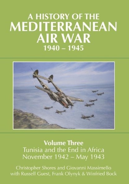 A History of the Mediterranean Air War, 1940-1945, Christopher Shores ; Giovanni Massimello ; Russell Guest ; Frank Olynyk - Gebonden - 9781910690000
