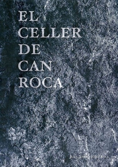El Celler de Can Roca, Joan Roca ; Josep Roca ; Jordi Roca - Gebonden Gebonden - 9781910690291