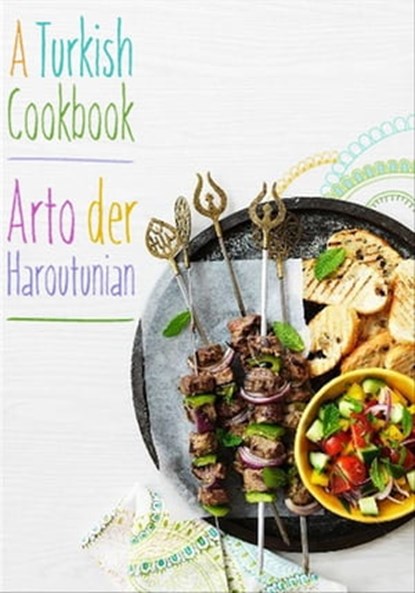 A Turkish Cookbook, Arto der Haroutunian - Ebook - 9781910690758