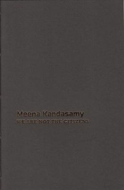 We Are Not the Citizens, Meena Kandasamy - Overig - 9781910691380
