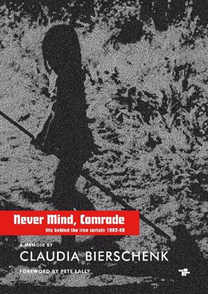 Never Mind, Comrade, Claudia Bierschenk - Paperback - 9781910691700