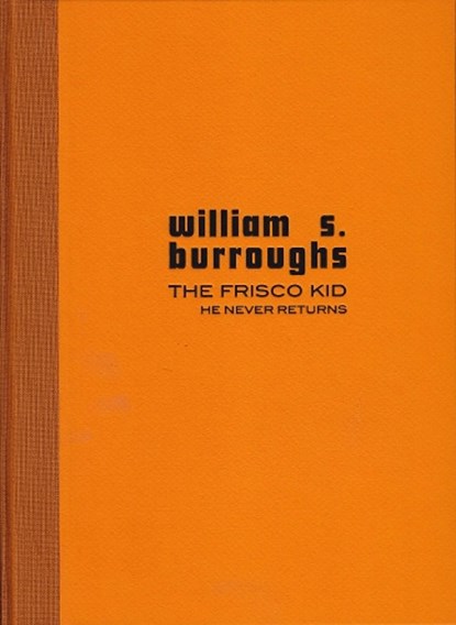 The Frisco Kid he never returns, William S. Burroughs - Gebonden - 9781910691885