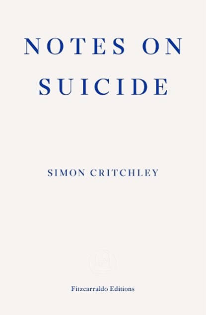 Notes on Suicide, Simon Critchley - Paperback - 9781910695067