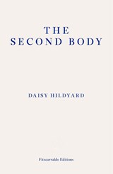 The Second Body - Daisy Hildyard - 9781910695470