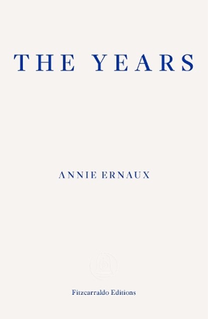 The Years - WINNER OF THE 2022 NOBEL PRIZE IN LITERATURE, Annie Ernaux - Paperback - 9781910695784