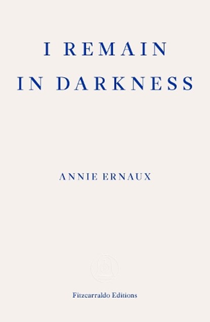 I Remain in Darkness, Annie Ernaux - Paperback - 9781910695975