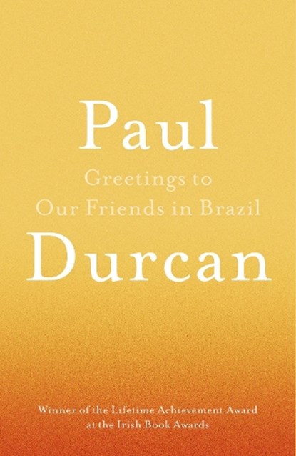 Greetings to Our Friends in Brazil, Paul Durcan - Paperback - 9781910701126