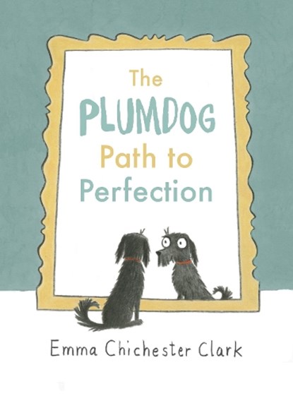 The Plumdog Path to Perfection, Emma Chichester Clark - Gebonden - 9781910702215