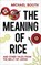 The Meaning of Rice, BOOTH,  Michael - Paperback - 9781910702949