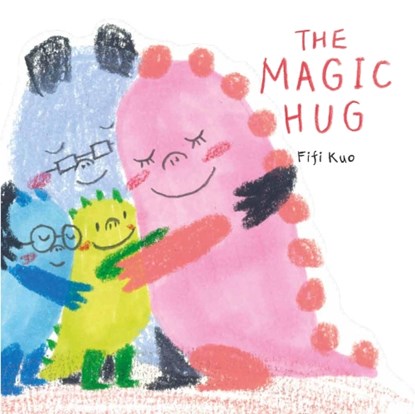 The Magic Hug, Fifi Kuo - Gebonden - 9781910716847