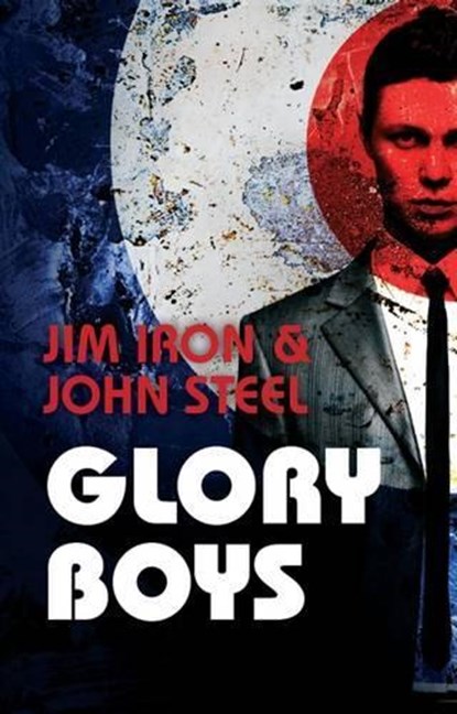 Glory Boys, John Steel ; Jim Iron - Paperback - 9781910720479