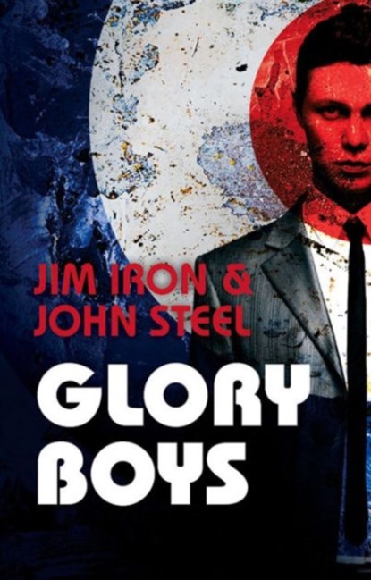 Glory Boys, John Steel ; Jim Iron - Paperback - 9781910720479