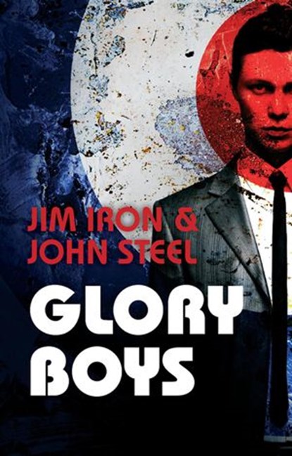 Glory Boys, Jim Iron ; John Steel - Ebook - 9781910720486